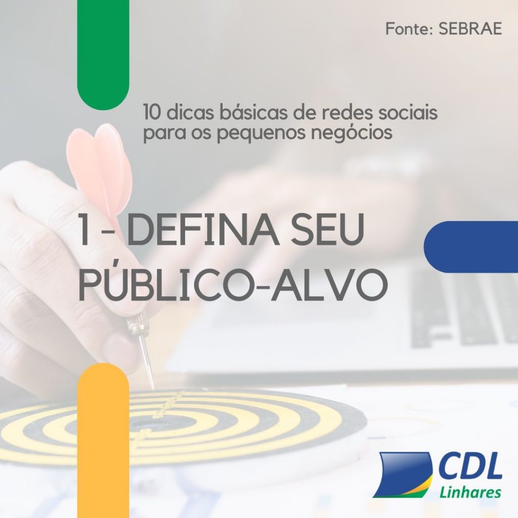 10 Dicas Básicas Sobre Redes Sociais Defina Seu Público Alvo Cdl De Linhares 1532